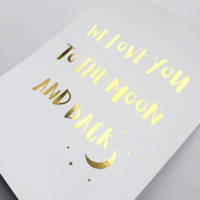 Love You to the Moon and Back - Gold Foil Art Print